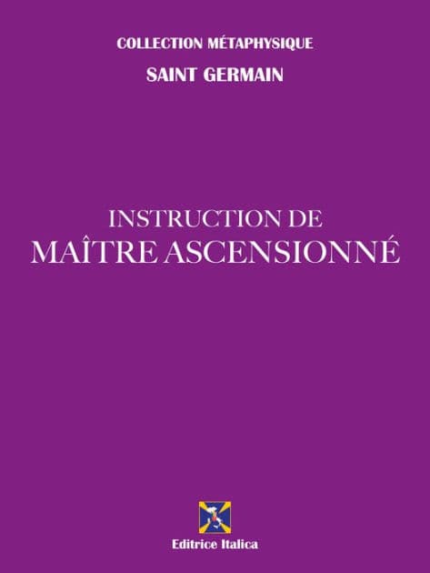 Instruction de Maître Ascensionné by Saint Germain