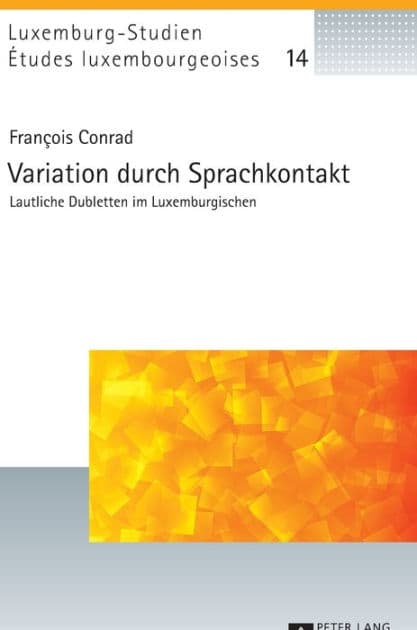 Variation durch Sprachkontakt: Lautliche Dubletten im Luxemburgischen by François Conrad