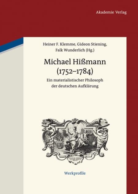 Michael Hißmann (1752-1784): Ein materialistischer Philosoph der deutschen Aufklärung by Heiner F. Klemme