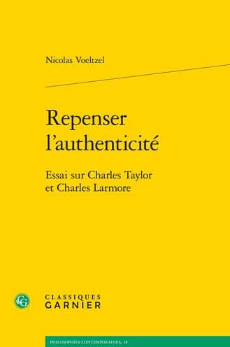 Repenser l'authenticite: Essai sur Charles Taylor et Charles Larmore by Nicolas Voeltzel