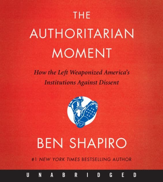 The Authoritarian Moment CD: How the Left Weaponized America's Institutions Against Dissent by Ben Shapiro