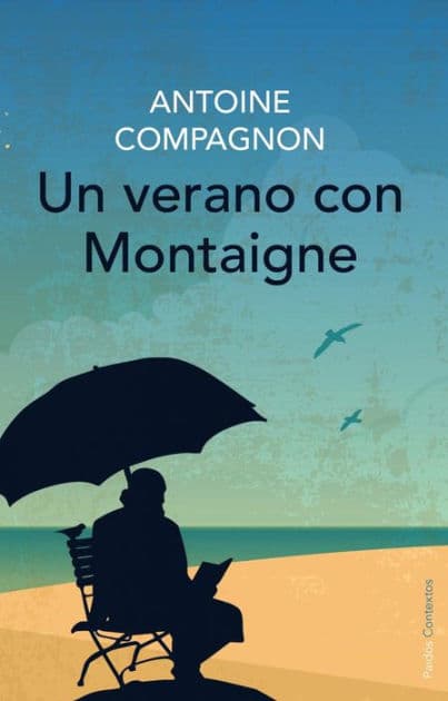 Un verano con Montaigne by Antoine Compagnon