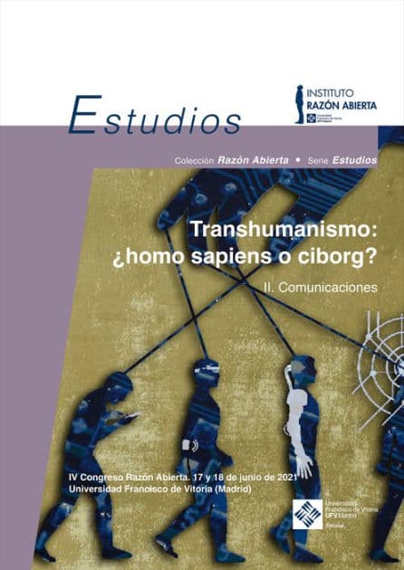 Transhumanismo: ¿homo sapiens o ciborg? Vol. 2. Comunicaciones: IV Congreso Razón Abierta. 2. Comunicaciones by María Lacalle Noriega
