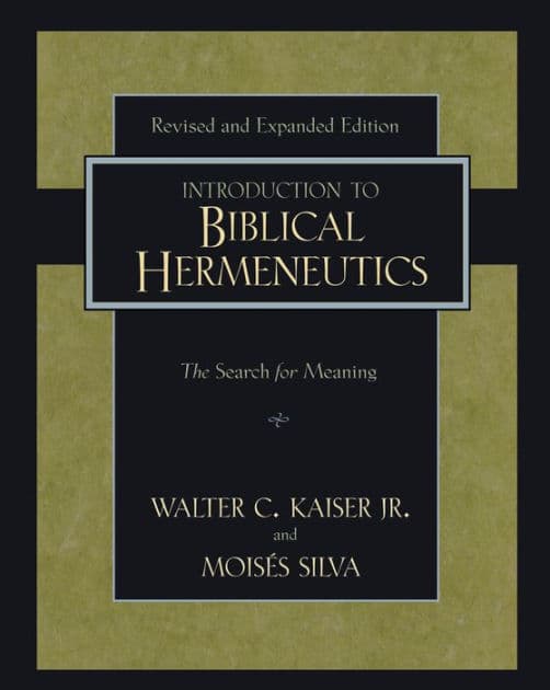 Introduction to Biblical Hermeneutics: The Search for Meaning by Walter C. Kaiser