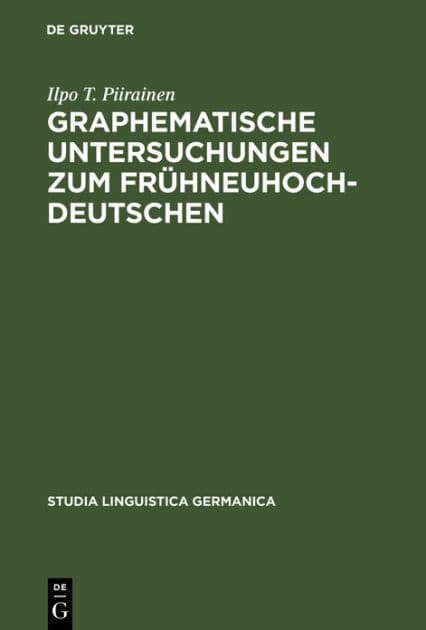 Graphematische Untersuchungen zum Frühneuhochdeutschen by Ilpo T. Piirainen