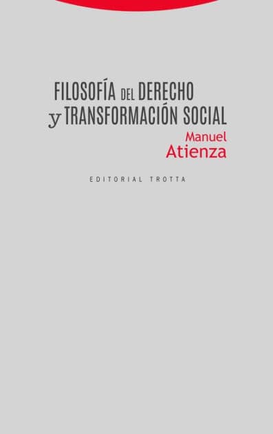 Filosofía del Derecho y transformación social by Manuel Atienza