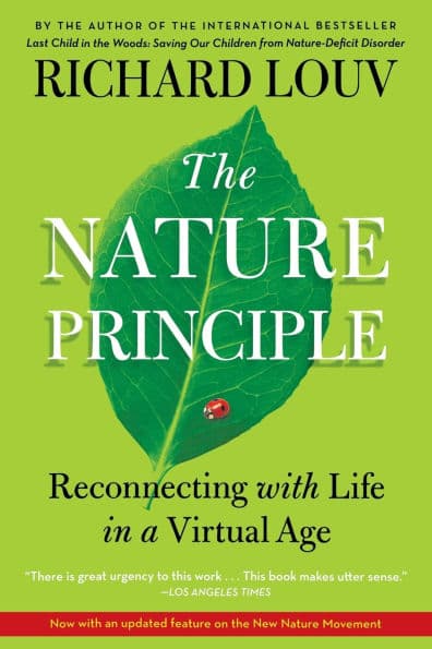 The Nature Principle: Reconnecting with Life in a Virtual Age by Richard Louv
