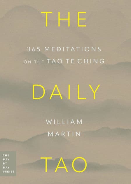 The Daily Tao: 365 Meditations on the Tao Te Ching by William Martin