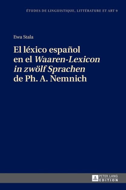El léxico español en el «Waaren-Lexicon in zwoelf Sprachen» de Ph. A. Nemnich by Ewa Stala