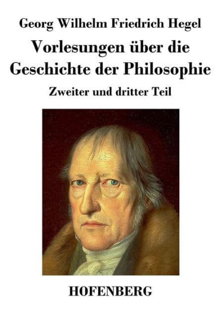 Vorlesungen über die Geschichte der Philosophie: Zweiter und dritter Teil by Georg Wilhelm Friedrich Hegel