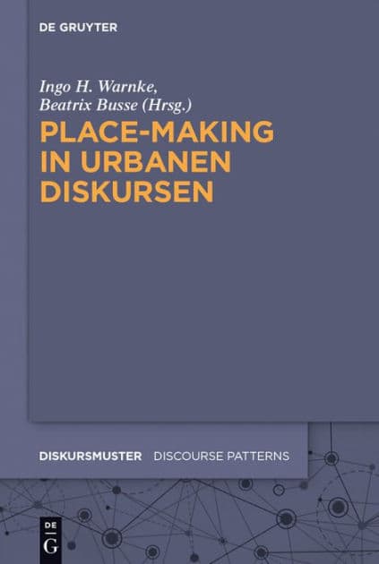 Place-Making in urbanen Diskursen by Ingo H. Warnke