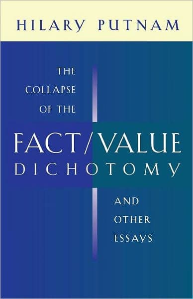 The Collapse of the Fact/Value Dichotomy and Other Essays by Hilary Putnam