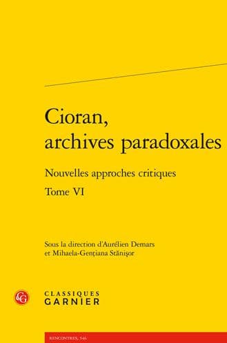 Cioran, archives paradoxales: Nouvelles approches critiques by Classiques Garnier