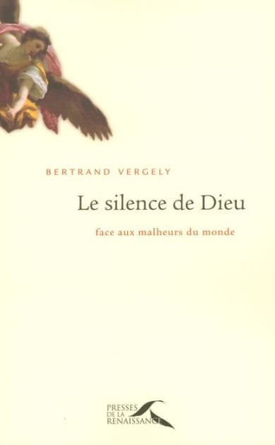 Le silence de Dieu - Face aux malheurs du monde by Bertrand Vergely