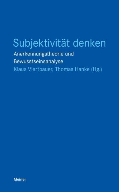 Subjektivitï¿½t denken: Anerkennungstheorie und Bewusstseinsanalyse by Klaus Viertbauer