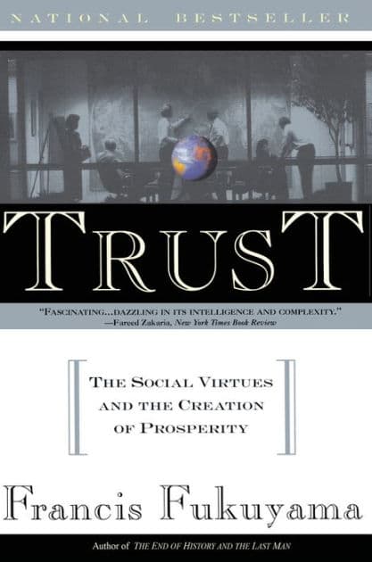 Trust: The Social Virtues and the Creation of Prosperity by Francis Fukuyama