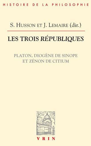 Les trois Republiques: Platon, Diogene de Sinope et Zenon de Citium by Luc Brisson