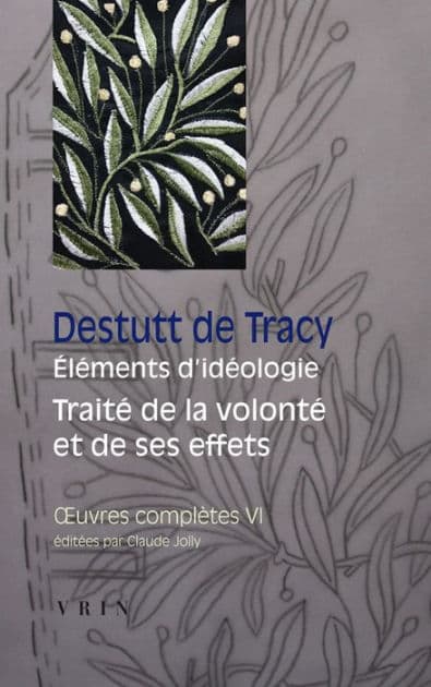 OEuvres completes tome VI: Elements d'ideologie Traite de la volonte et de ses effets by Antoine-Louis-Claude Destutt de Tracy