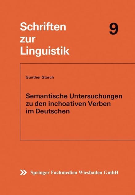 Semantische Untersuchungen zu den inchoativen Verben im Deutschen by Günther Storch