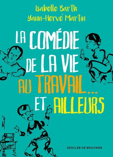La comédie de la vie au travail... et ailleurs by Isabelle Barth
