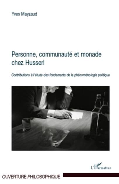 Personne, communauté et monade chez Husserl: Contributions à l'étude des fondements de la phénoménologie politique by Yves Mayzaud