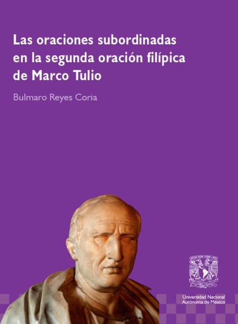 Las oraciones subordinadas en la segunda oración filípica de Marco Tulio by Bulmaro Reyes Coria