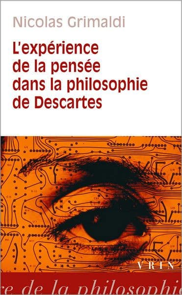 L'experience de la pensee dans la philosophie de Descartes by Nicolas Grimaldi