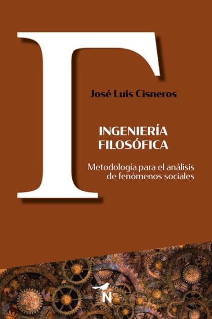 Ingeniería filosófica: Metodología para el análisis de fenómenos sociales by José Luis Cisneros
