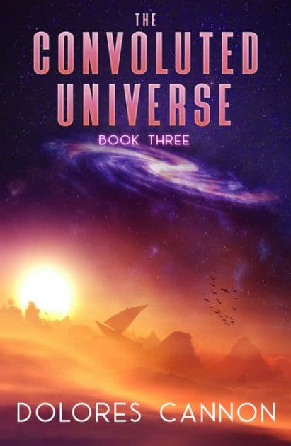 The Convoluted Universe: Book Three by Dolores Cannon