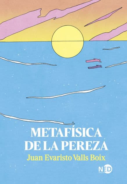 Metafísica de la pereza by Juan Evaristo Valls Boix