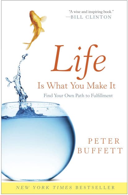 Life Is What You Make It: Find Your Own Path to Fulfillment by Peter Buffett