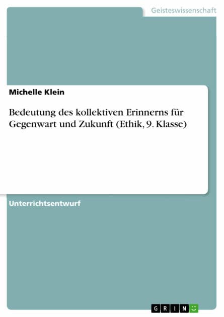 Bedeutung des kollektiven Erinnerns für Gegenwart und Zukunft (Ethik, 9. Klasse) by Michelle Klein
