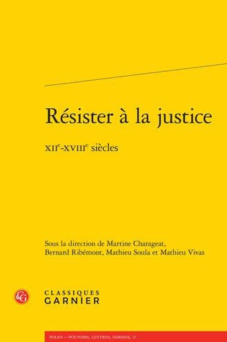 Resister a la justice: XIIe-XVIIIe siecles by Martine Charageat