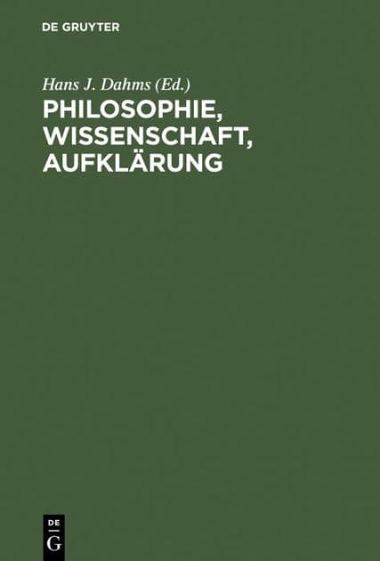 Philosophie, Wissenschaft, Aufklärung: Beiträge zur Geschichte und Wirkung des Wiener Kreises by Hans J. Dahms