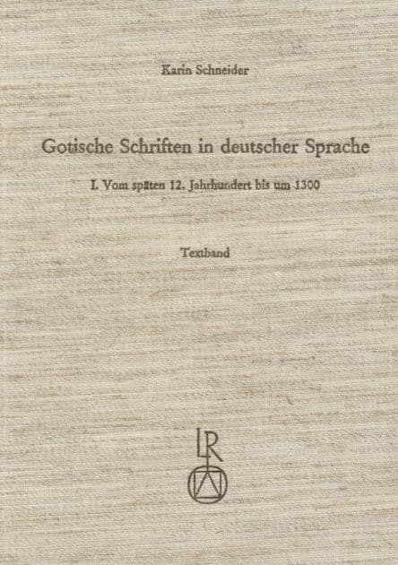 Gotische Schriften in deutscher Sprache: I. Vom spaten 12. Jahrhundert bis um 1300 by Karin Schneider