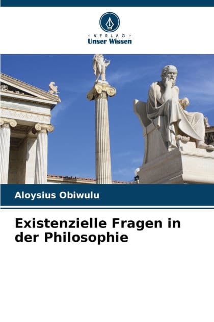 Existenzielle Fragen in der Philosophie by Aloysius Obiwulu