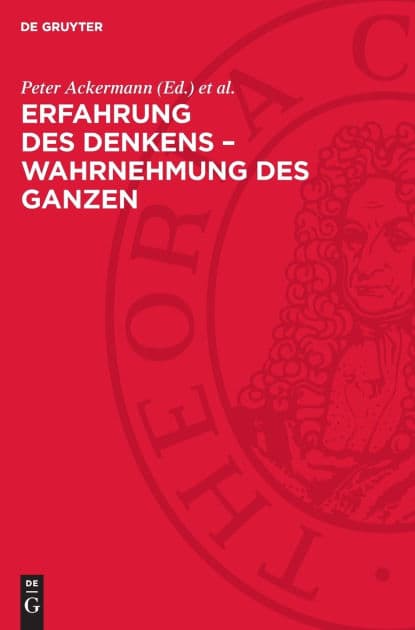 Erfahrung des Denkens - Wahrnehmung des Ganzen: Carl Friedrich von Weizsäcker als Physiker und Philosoph by Peter Ackermann