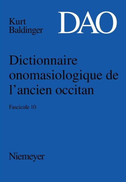 Kurt Baldinger: Dictionnaire onomasiologique de l'ancien occitan (DAO). Fascicule 10 by Kurt Baldinger