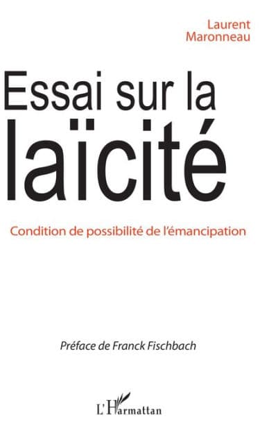Essai sur la laïcité: Condition de possibilité de l'émancipation by Laurent Maronneau