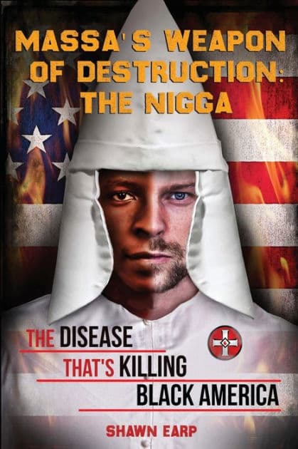 Massa's Weapon of Destruction: The Nigga:The Disease That's Killing Black America by Shawn Earp