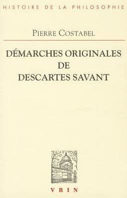 Demarches originales de Descartes savant by Pierre Costabel