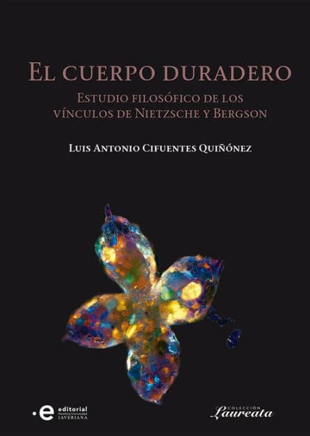 El cuerpo duradero: Estudio filosófico sobre los vínculos de Nietzsche y Bergson by Luis Antonio Cifuentes Quiñones
