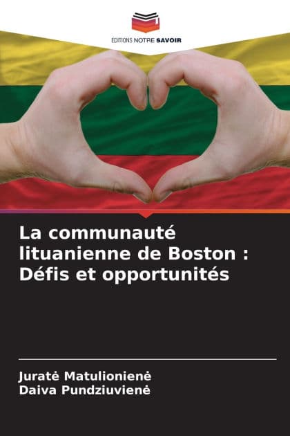 La communautï¿½ lituanienne de Boston: Dï¿½fis et opportunitï¿½s by Jurate Matulioniene