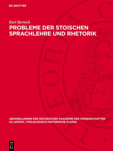 Probleme der stoischen Sprachlehre und Rhetorik by Karl Barwick