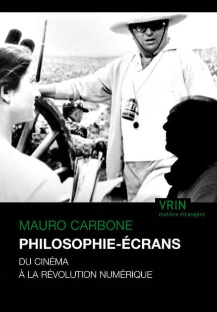 Philosophie-ecrans: Du cinema a la revolution numerique by Mauro Carbone