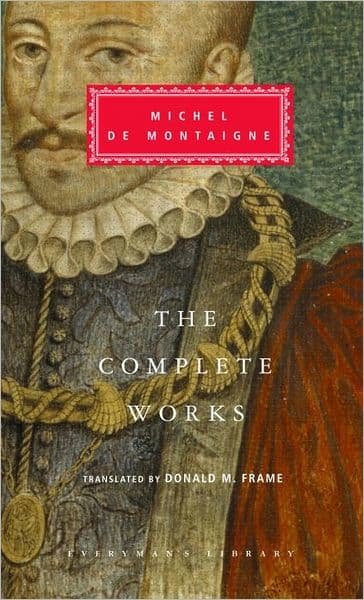 The Complete Works of Michel de Montaigne: Introduction by Stuart Hampshire by Michel de Montaigne
