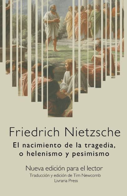 El nacimiento de la tragedia, o helenismo y pesimismo by Friedrich Nietzsche