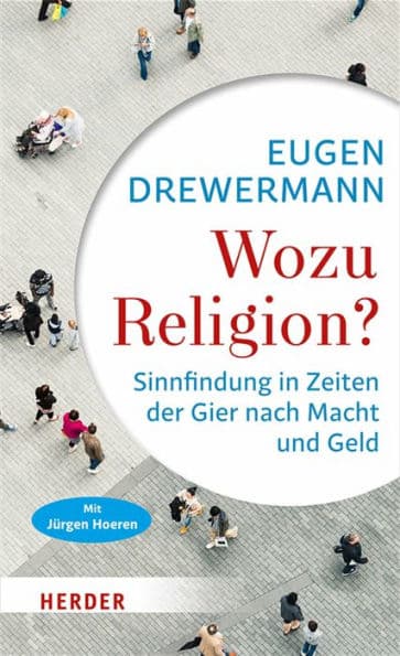 Wozu Religion?: Sinnfindung in Zeiten der Gier nach Macht und Geld by Eugen Drewermann
