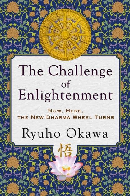 The Challenge of Enlightenment: Now, Here, the New Dharma Wheel Turns by Ryuho Okawa