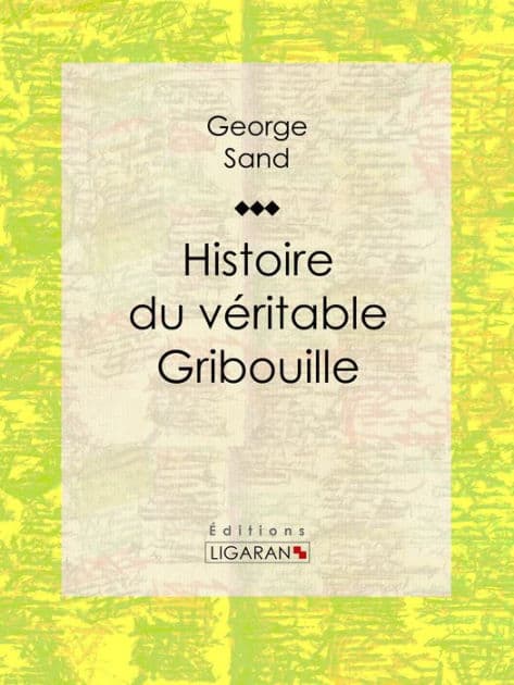 Histoire du véritable Gribouille by George Sand